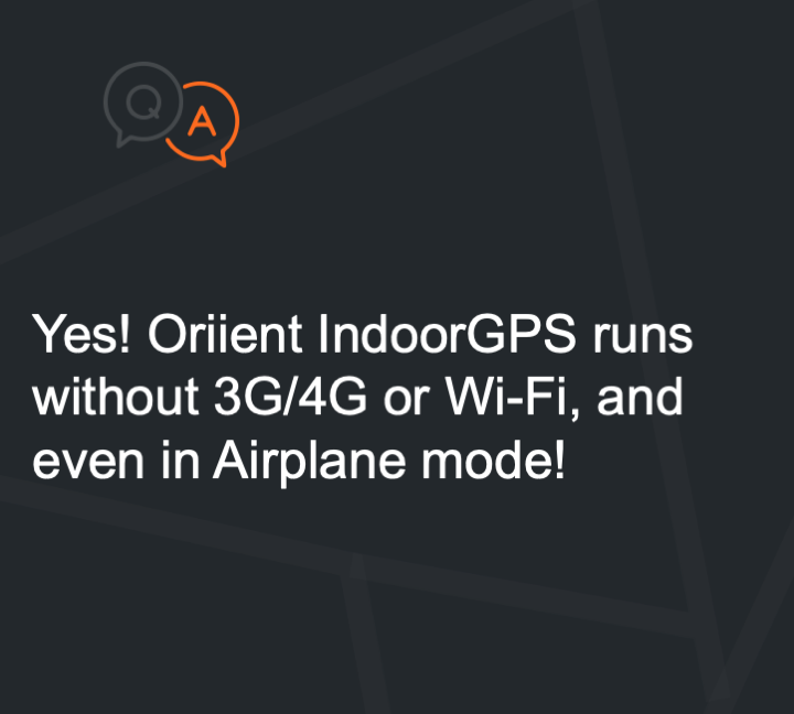 Oriient in-store navigation runs on 3G, 4G, and even in airplane mode.